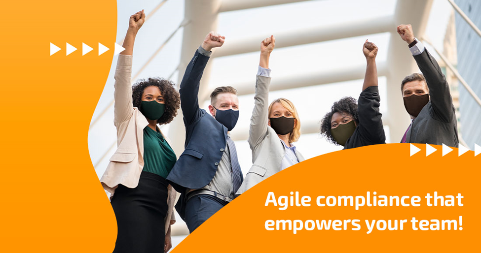 Agile compliance that empowers your team!